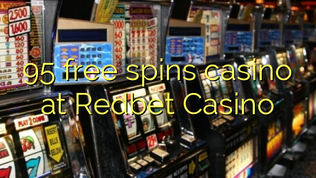 95 free spins casino at Redbet Casino