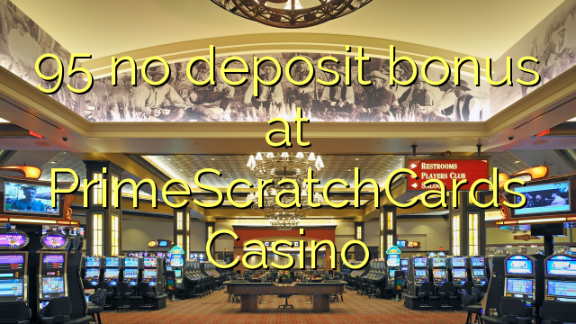 95 no deposit bonus bij PrimeScratchCards Casino