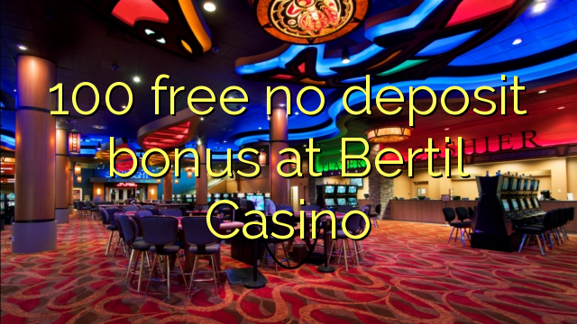 100 free no deposit bonus at Bertil Casino | Top Online Casinos & No ...