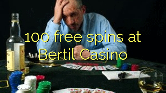 100 free spins at Bertil Casino