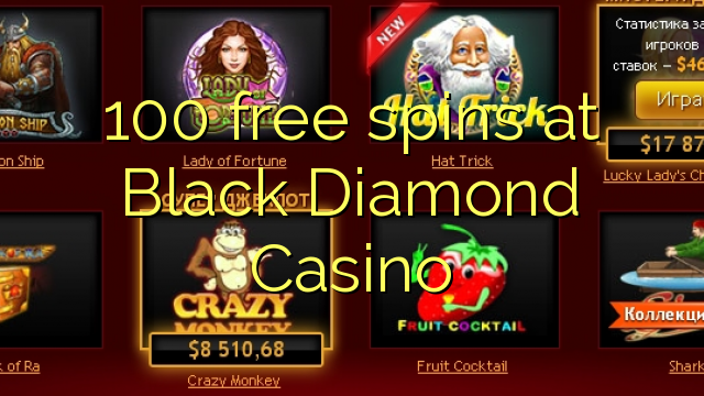 100 free spins at Black Diamond Casino