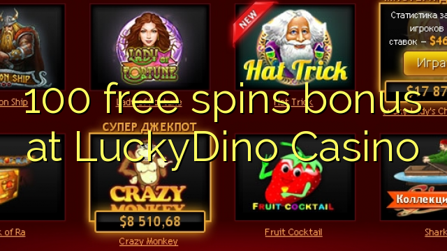 100 free spins bonus at LuckyDino Casino