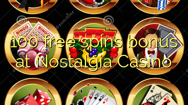 100 Freispielbonus im Nostalgia Casino