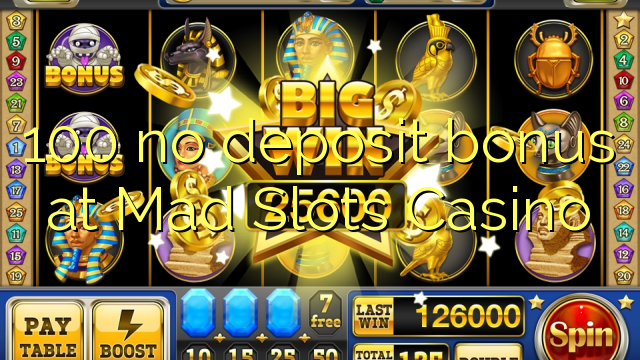 100 no deposit bonus at Mad Slots Casino