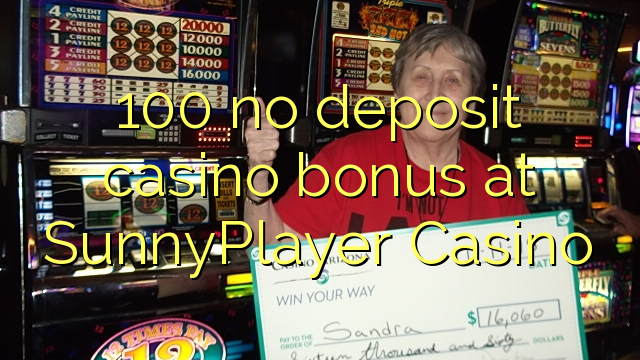 100 no deposit casino bonus at SunnyPlayer Casino