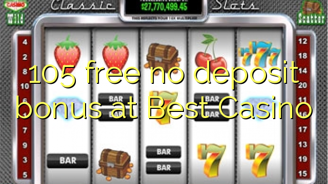 105 miễn phí không có tiền đặt cọc tại Best Casino