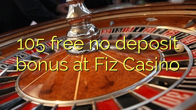 105 libirari ùn Bonus accontu à FIZ Casino