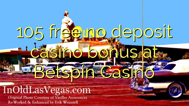 105 free no deposit casino bonus at Betspin Casino