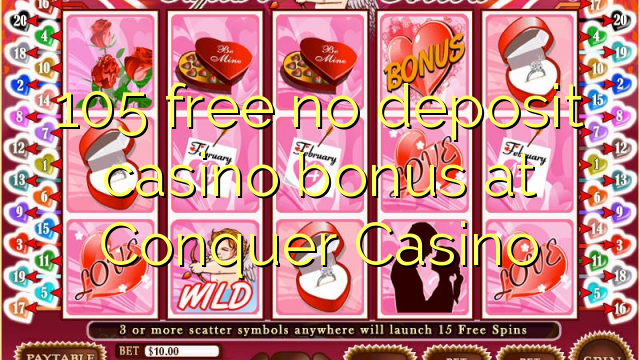 105 free no deposit casino bonus at Conquer Casino