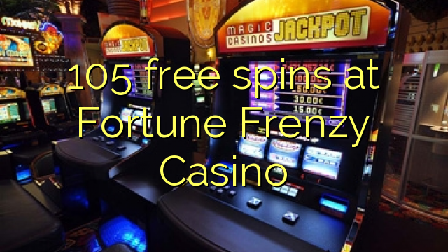 Ang 105 free spins sa Fortune Frenzy Casino