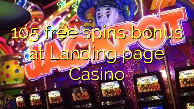 105 free spins bonus at Landing page Casino