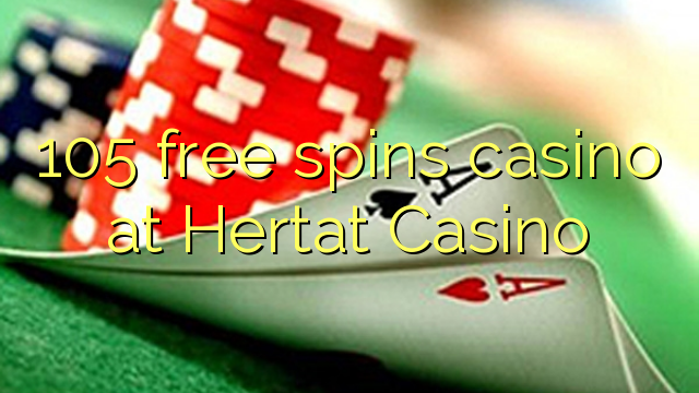 105 free spins casino at Hertat Casino