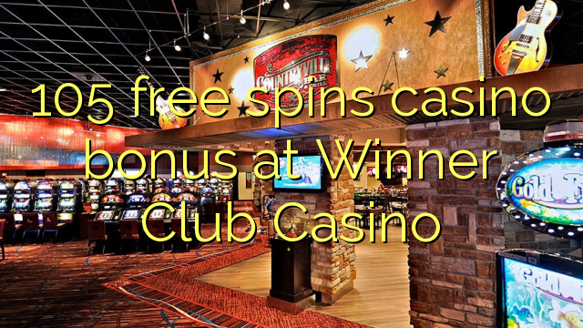 105 gira gratis bonos de casino no Winner Club Casino