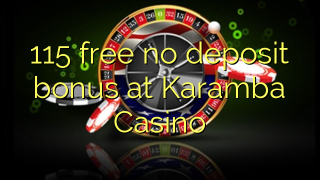 115 free no deposit bonus at Karamba Casino