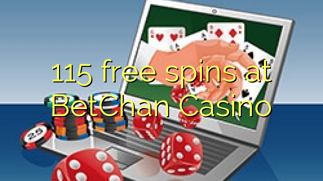 115 free spins at BetChan Casino