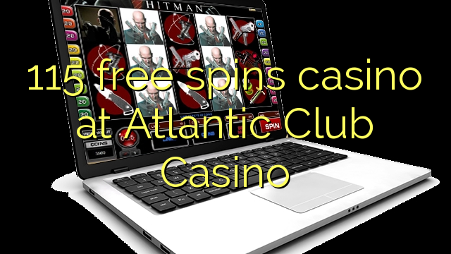 115 bébas spins kasino di Atlantik Club Kasino