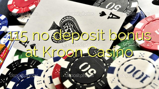 Ang 115 walay deposito nga bonus sa Kroon Casino