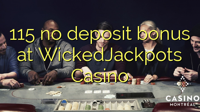 115 neniu deponejo bonus ĉe WickedJackpots Kazino