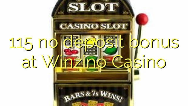 115 no deposit bonus at Winzino Casino