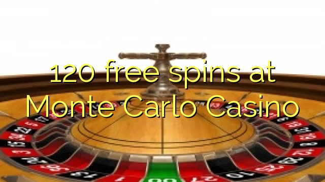 120 free spins at Monte Carlo Casino