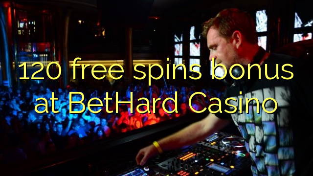 120 free spins bonus at BetHard Casino 120 free spins bonus at BetHard Casino