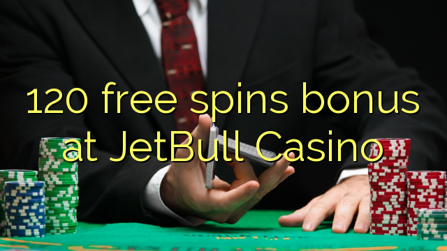 120 fergees Spins bonus by JetBull Casino
