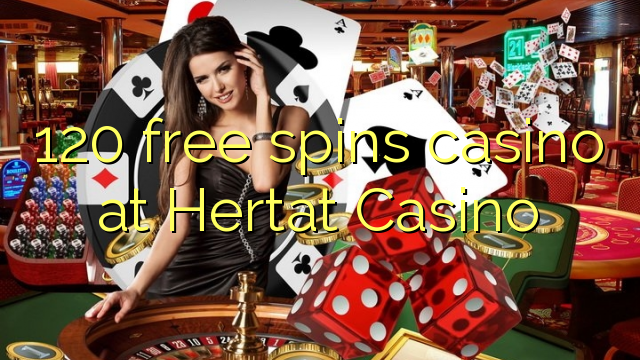 120 слободен врти казиното во Hertat Казино
