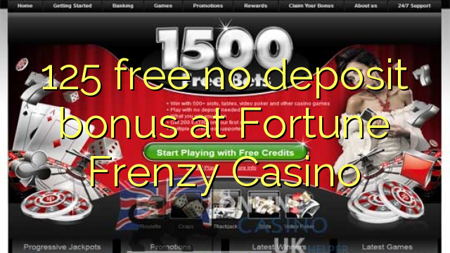 125 free no deposit bonus at Fortune Frenzy Casino