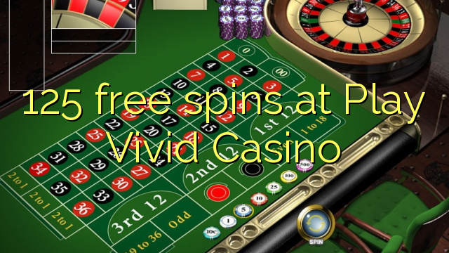 125 free spins at Play Vivid Casino