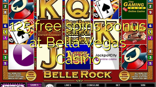 125 free spins bonus at Bella Vegas Casino