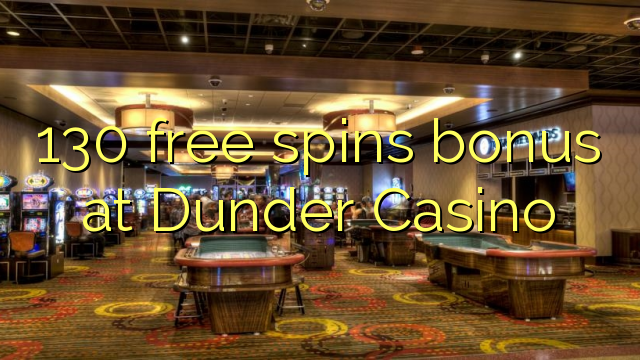 130 free spins bonus at Dunder Casino