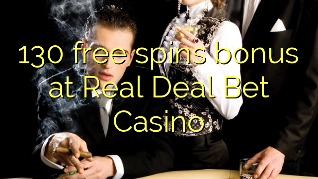 130 free spins bonus at Real Deal Bet Casino