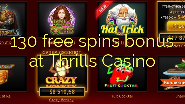 130 free spins bonus at Thrills Casino