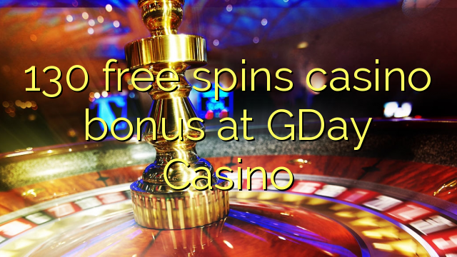 130 bébas spins bonus kasino di GDay Kasino