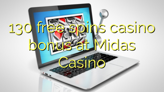 130 free spins casino bonus at Midas Casino