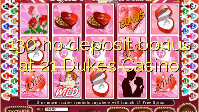 130 ไม่มีเงินฝากโบนัสที่ 21 Dukes Casino