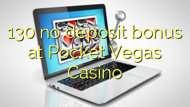 130 no deposit bonus at Pocket Vegas Casino