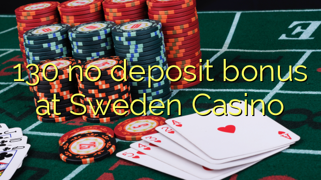 130 non ten bonos de depósito no Casino de Suecia