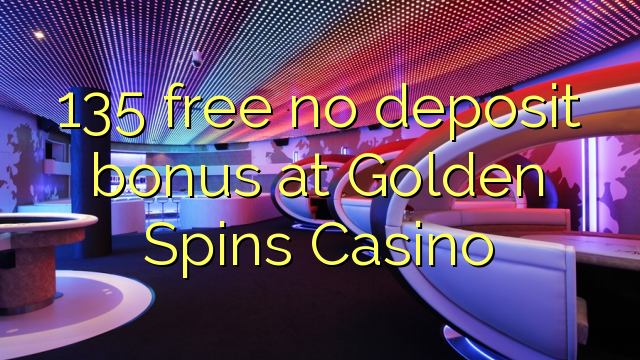 135 free no deposit bonus at Golden Spins Casino