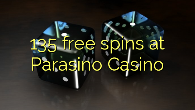 135 free spins at Parasino Casino