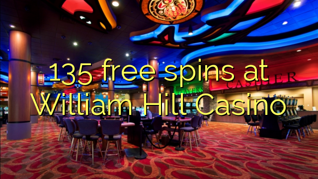 135 free spins at William Hill Casino