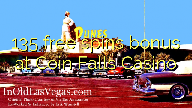 135 free spins bonus at Coin Falls Casino