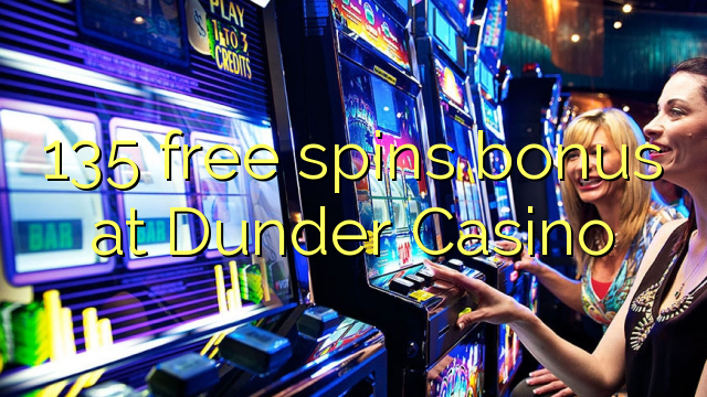 135 free spins bonus at Dunder Casino