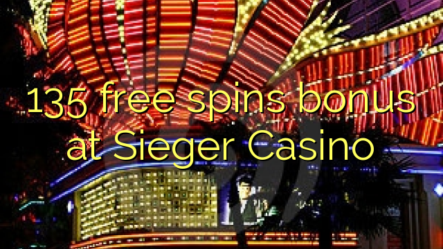 135 free spins bonus at Sieger Casino