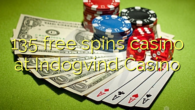 135 free spins casino at Indogvind Casino