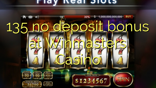 135 euweuh deposit bonus di Winmasters Kasino