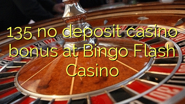 135 engin innborgun spilavíti bónus á Bingo Flash Casino