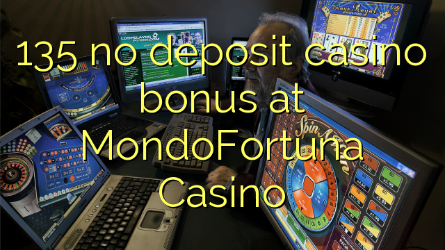 135 nema bonusa za kasino u MondoFortuna Casinou