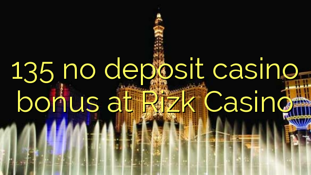 135 no deposit casino bonus at Rizk Casino 135 no deposit casino bonus at Rizk Casino