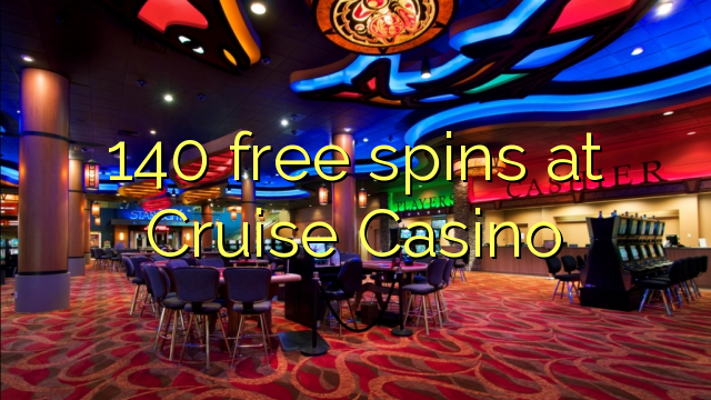 140 free spins at Cruise Casino